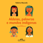 Aldeias, palavras e mundos indígenas - Valéria Macedo