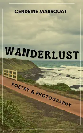 Wanderlust: Poetry & Photography