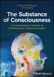 The Substance of Consciousness - Brandon Rickabaugh & J. P. Moreland