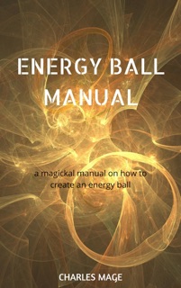Energy Ball Manual by Charles Mage