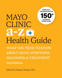 Mayo Clinic A to Z Health Guide, 2nd Edition - Sanjeev Nanda M.D.