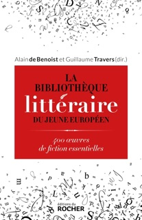La Bibliothèque littéraire du jeune Européen by Guillaume Travers & Alain de Benoist