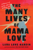 The Many Lives of Mama Love - Lara Love Hardin