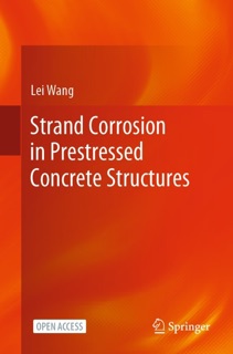 Strand Corrosion in Prestressed Concrete Structures by Lei Wang