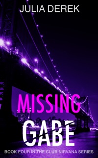 Missing Gabe by Julia Derek
