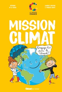 Mission Climat by Séverine de la Croix, Thérèse Bonté, Jean Jouzel & Laurent Audouin