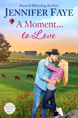 Read: Book A Moment To Love: A Cowboy Small Town Romance