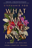 Stephanie Foo - What My Bones Know artwork