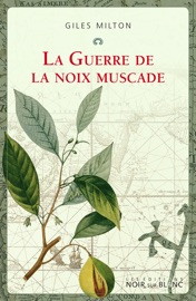 La Guerre de la noix muscade - Giles Milton
