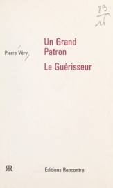 Un grand patron. Le guérisseur - Pierre Véry