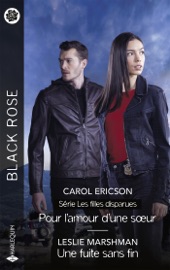 Pour l'amour d'une soeur - Une fuite sans fin - Carol Ericson & Leslie Marshman