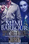 Special Agent Murphy by Mimi Barbour Book Summary, Reviews and Downlod