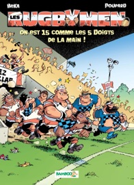 Les Rugbymen - Tome 15 - On est 15 comme les 5 doigts de la main ! - Béka