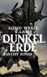 Dunkelerde: Fantasy Roman - Alfred Bekker & W. A. Hary