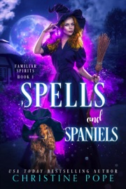 Spells and Spaniels - Christine Pope