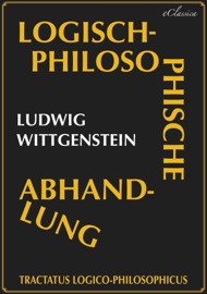 Tractatus logico-philosophicus (Logisch-philosophische Abhandlung) - Ludwig Wittgenstein