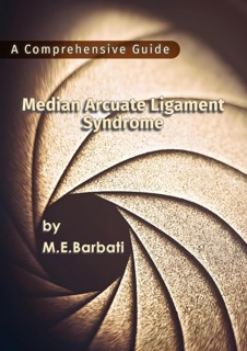 Median Arcuate Ligament Syndrome - A Comprehensive Guide by Mohammad E. Barbati