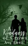 A Kindness of Crows by Ava Alexis Book Summary, Reviews and Downlod