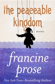 The Peaceable Kingdom - Francine Prose