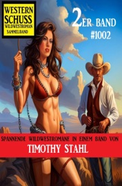 Western Schuss 2er Band 1002: Wildwestroman Sammelband - Timothy Stahl
