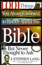 1,001 Things You Always Wanted to Know About the Bible, But Never Thought to Ask - J. Stephen Lang Cover Art