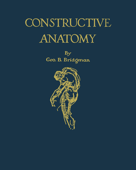 Constructive Anatomy - George B. Bridgman