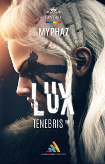 Lux Tenebris - tome 2 by Myphaz & Homoromance Editions