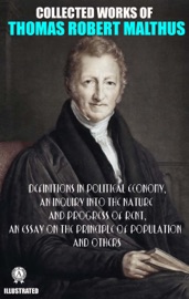 Collected Works of Thomas Robert Malthus. Illustated - Thomas Robert Malthus