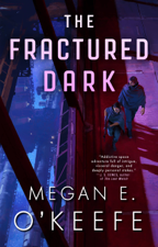The Fractured Dark - Megan E. O'Keefe Cover Art