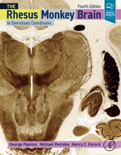 The Rhesus Monkey Brain in Stereotaxic Coordinates by George Paxinos, Michael Petrides & Henry C. Evrard