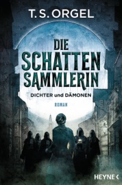 Die Schattensammlerin - Dichter und Dämonen - T. S. Orgel