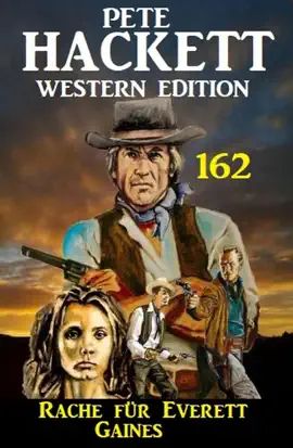 Read: Rache für Everett Gaines: Pete Book Hackett Western Edition 162