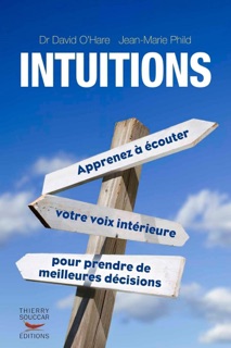 Intuitions - Apprenez à écouter votre voix intérieure pour prendre de meilleures décisions by David O'Hare, Jean-Marie Phild & Erik Pigani