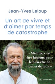 Un art de vivre et d'aimer par temps de catastrophe - Jean-Yves Leloup