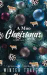 A Moo Christmas by Winter Travers Book Summary, Reviews and Downlod