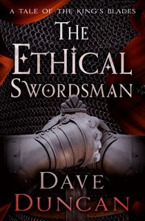 The Ethical Swordsman by Dave Duncan