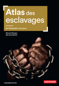 Atlas des esclavages. De l'Antiquité à nos jours - Marcel Dorigny & Bernard Gainot