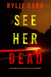 See Her Dead (A Mia North FBI Suspense Thriller—Book Six) - Rylie Dark