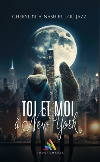 Toi et moi à New York by Cherylin A. Nash, Lou Jazz & Homoromance Editions