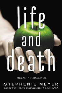 Life and Death: Twilight Reimagined - Stephenie Meyer Cover Art