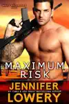 Maximum Risk by Jennifer Lowery Book Summary, Reviews and Downlod