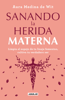 Sanando la herida materna - Aura Medina de Wit