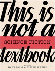 This Is Not a Science Fiction Textbook - Mark Bould & Steven Shaviro