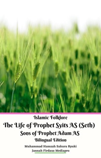 Islamic Folklore The Life of Prophet Syits AS (Seth) Sons of Prophet Adam AS Bilingual Edition by Jannah Firdaus Mediapro & Muhammad Hamzah Sakura Ryuki
