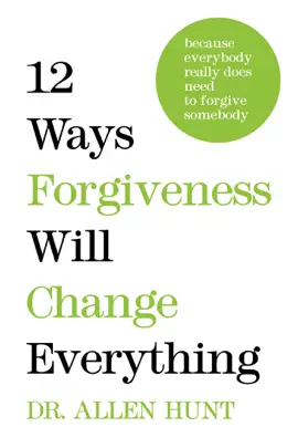 Read: 12 Ways Forgiveness Will Change Everything Book