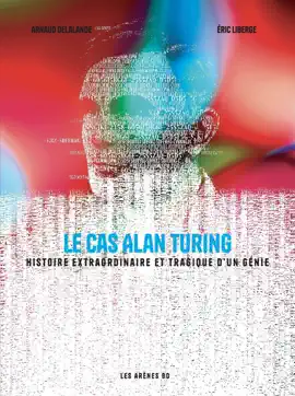 Read: Le Cas Alan Turing - Histoire extraordinaire et tragique d'un génie Book