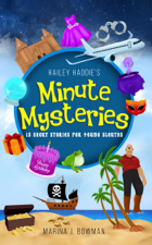 Hailey Haddie's Minute Mysteries: 15 Short Stories For Young Sleuths - Marina J. Bowman Cover Art