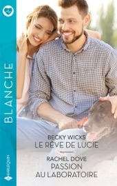 Le rêve de Lucie - Passion au laboratoire - Becky Wicks & Rachel Dove