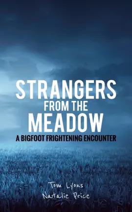 Read: Book Strangers from the Meadow: A Bigfoot Frightening Encounter