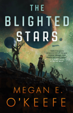 The Blighted Stars - Megan E. O'Keefe Cover Art